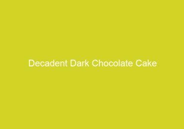 Decadent Dark Chocolate Cake