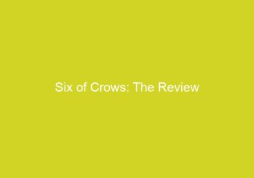 Six of Crows: The Review